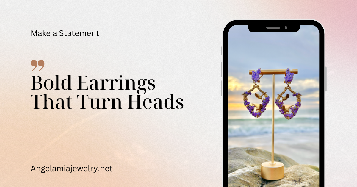 Make a Statement: Bold Earrings That Turn Heads