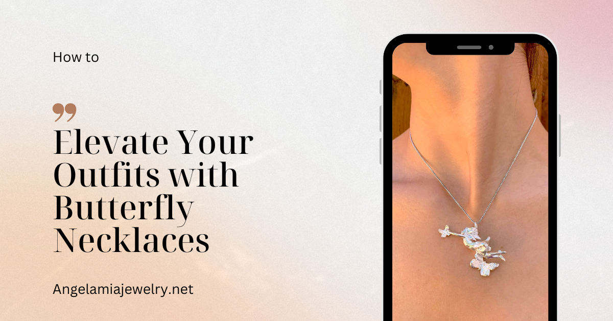 How to Elevate Your Outfits with Butterfly Necklaces
