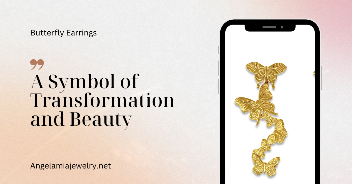 Butterfly Earrings: A Symbol of Transformation and Beauty