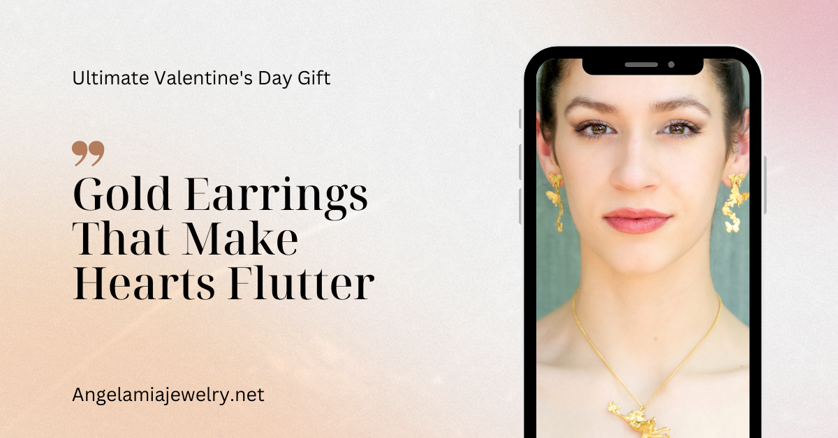 The Ultimate Valentine's Day Gift Guide: Gold Earrings That Make Hearts Flutter