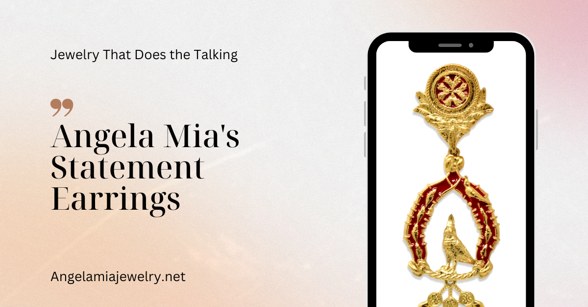 Angela Mia's Statement Earrings: Jewelry That Does the Talking