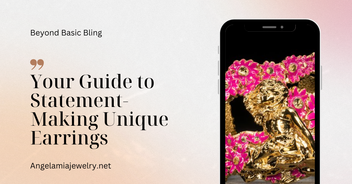 Beyond Basic Bling: Your Guide to Statement-Making Unique Earrings