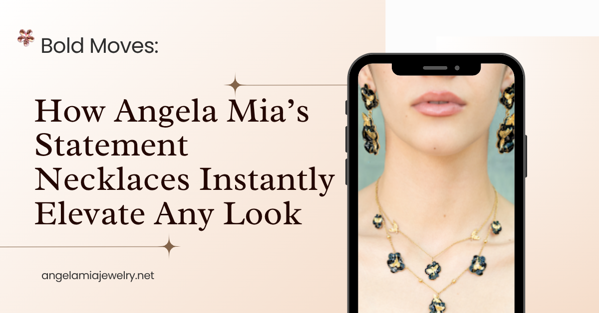 Bold Moves How Angela Mia’s Statement Necklaces Instantly Elevate Any Look