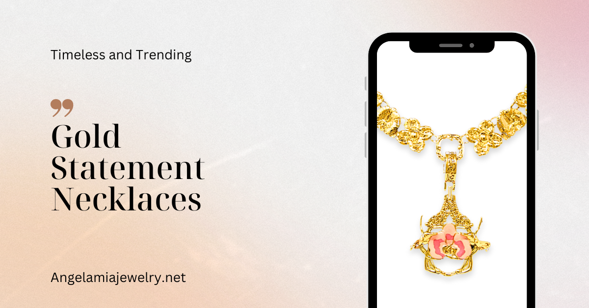 Gold Statement Necklaces - Timeless and Trending