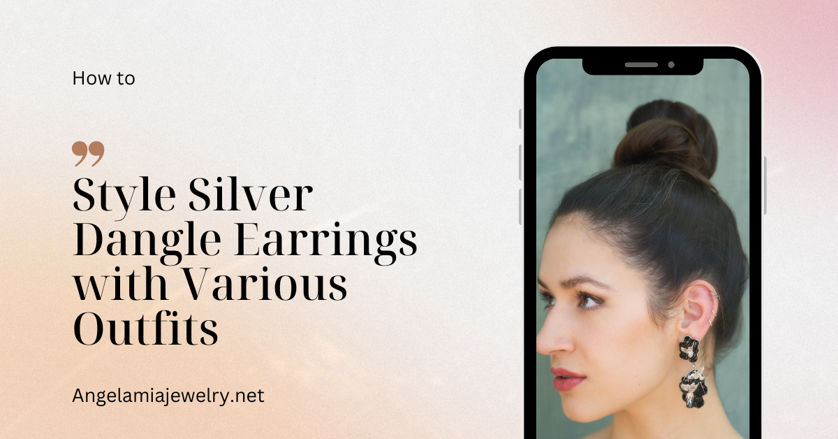 How to Style Silver Dangle Earrings with Various Outfits
