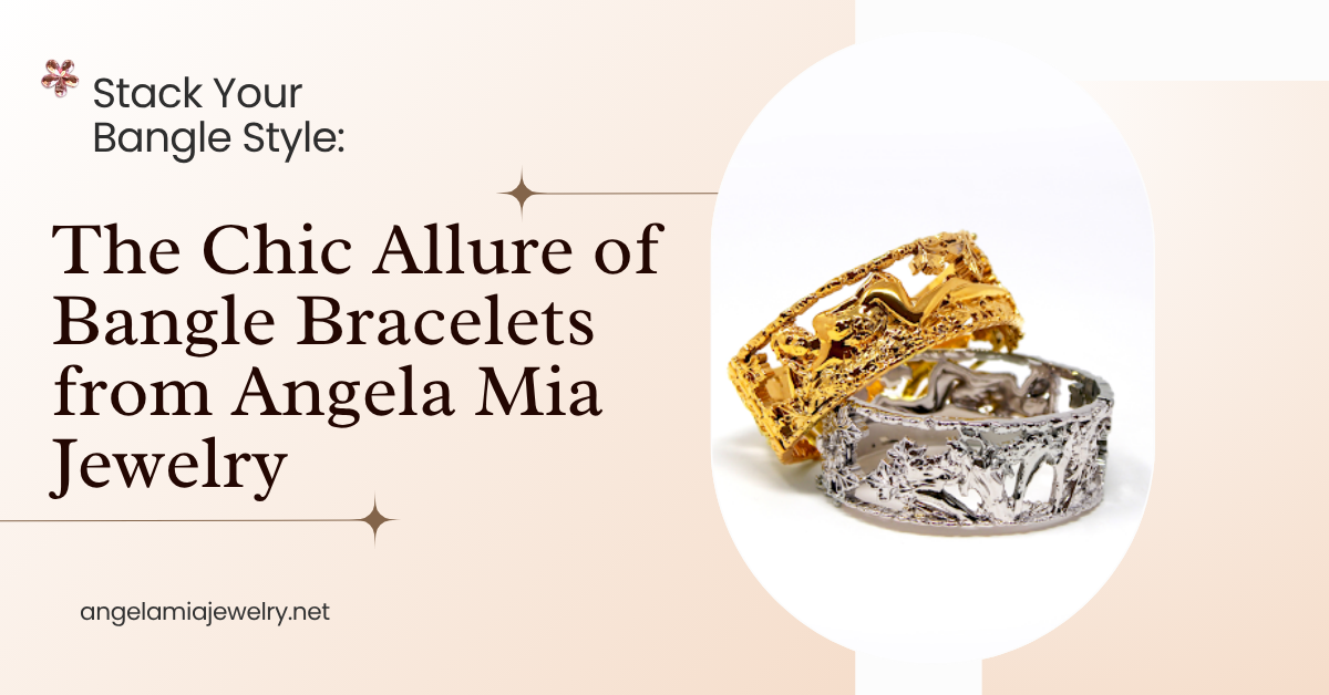 Stack Your Bangle Style The Chic Allure of Bangle Bracelets from Angela Mia Jewelry