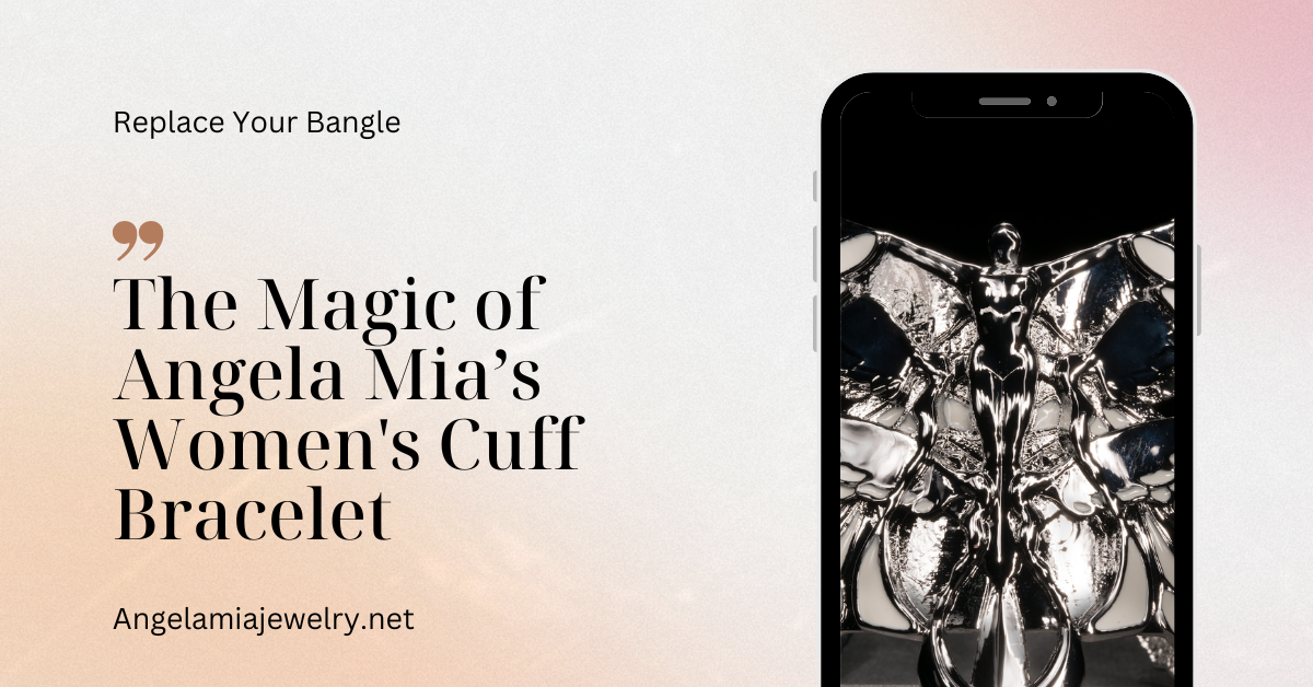 Replace Your Bangle: The Magic of Angela Mia’s Women's Cuff Bracelet