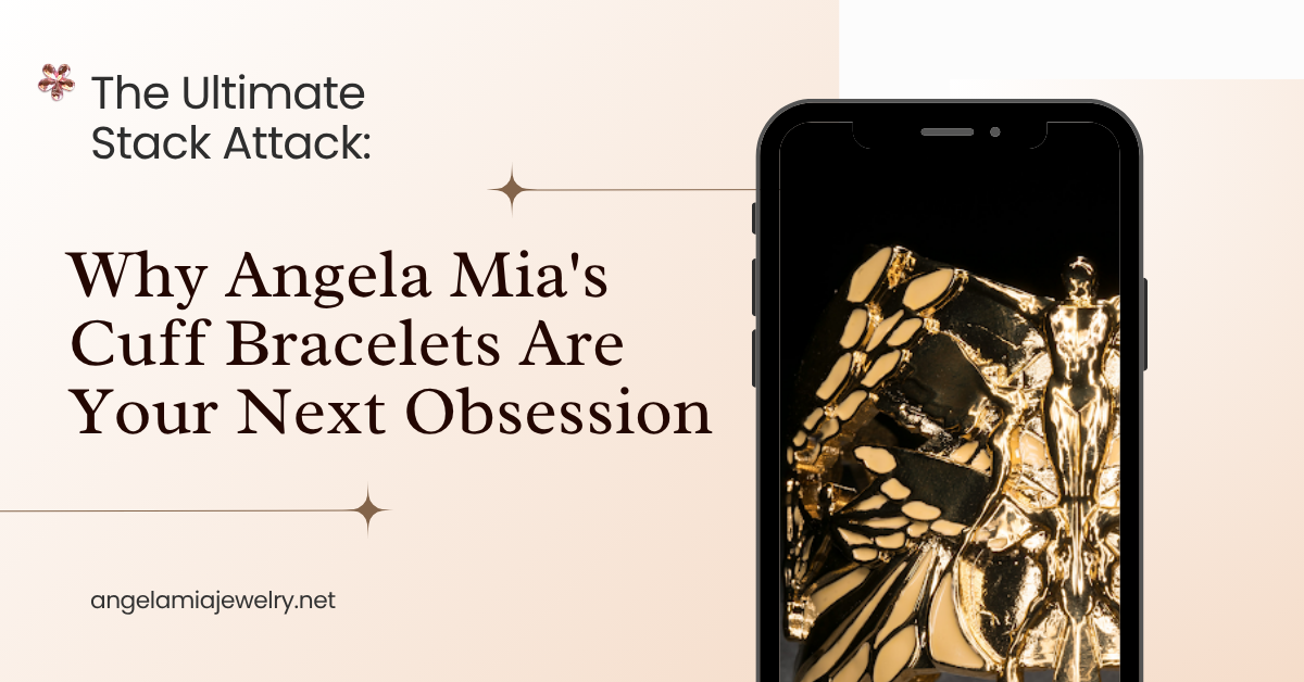 The Ultimate Stack Attack Why Angela Mia's Cuff Bracelets Are Your Next Obsession
